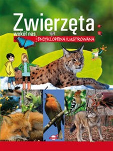 Obrazek Zwierzęta wokół nas. Encyklopedia ilustrowana