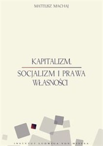 Picture of Kapitalizm socjalizm i prawa własności