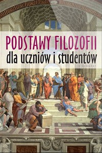 Obrazek Podstawy filozofii dla uczniów i studentów wyd. 3