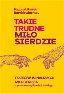 Obrazek Takie trudne miłosierdzie przeciw banalizacji miłosierdzia
