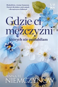 Obrazek Gdzie ci mężczyźni, których nie poślubiłam