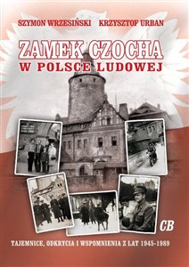 Obrazek Zamek Czocha w Polsce Ludowej Tajemnice, odkrycia i wspomnienia z lat 1945-1989
