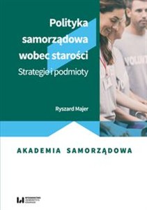 Obrazek Polityka samorządowa wobec starości Strategie i podmioty