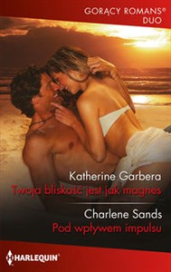 Obrazek Twoja bliskość jest jak magnes / Pod wpływem impulsu