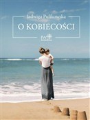 Polska książka : O kobiecoś... - Jadwiga Pulikowska