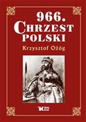 Zobacz : 966 Chrzes... - Krzysztof Ożóg