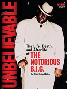 Picture of Unbelievable : The Life, Death, and Afterlife of the Notorious B. I. G.