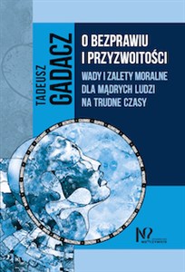 Obrazek O bezprawiu i przyzwoitości Wady i zalety moralne dla mądrych ludzi na trudne czasy