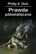 Książka : Prawda pół... - Philip K. Dick