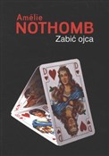 Zobacz : Zabić ojca... - Amelie Nothomb