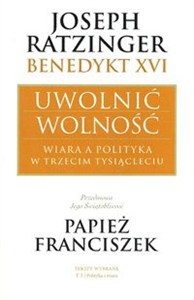 Obrazek Uwolnić wolność Wiara a polityka w trzecim tysiącleciu