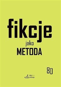Obrazek Fikcje jako metoda Strategie kontr(f)aktualne w pisaniu historii, literaturze i sztukach