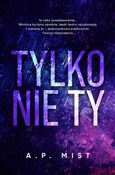 Tylko nie ... - A. P. Mist -  Polish Bookstore 