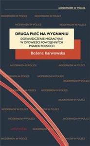 Obrazek Druga płeć na wygnaniu Doświadczenie migracyjne w opowieści powojennych pisarek polskich