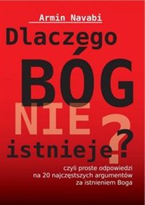 Obrazek Dlaczego Bóg nie istnieje czyli proste odpowiedzi na 20 najczęstszych argumentów za istnieniem Boga