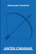 Antek Cwan... - Aleksander Kamiński -  Polish Bookstore 