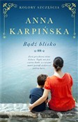 polish book : Bądź blisk... - Anna Karpińska