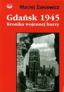 Obrazek Gdańsk 1945 Kronika wojennej burzy