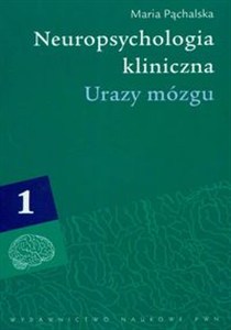 Obrazek Neuropsychologia kliniczna Urazy mózgu Tom 1 Procesy poznawcze i emocjonalne
