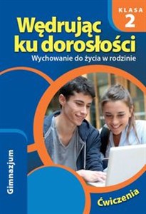 Obrazek Wędrując ku dorosłości 2 Wychowanie do życia w rodzinie Ćwiczenia Gimnazjum