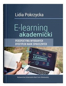 Obrazek E-learning akademicki. Perspektywa wybranych dyscyplin nauk społecznych