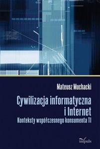 Obrazek Cywilizacja informatyczna i Internet Konteksty współczesnego konsumenta TI