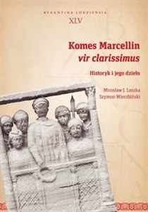Picture of Komes Marcellin vir clarissimus Historyk i jego dzieło