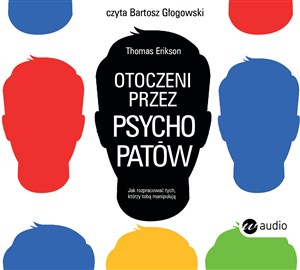 Obrazek [Audiobook] Otoczeni przez psychopatów. Jak rozpoznać tych, którzy tobą manipulują
