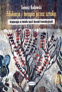 Obrazek Edukacja i terapia przez sztukę Arteterapia w świetle teorii doznań transakcyjnych