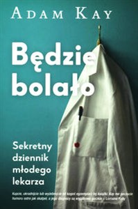 Obrazek Będzie bolało. Sekretny dziennik młodego lekarza