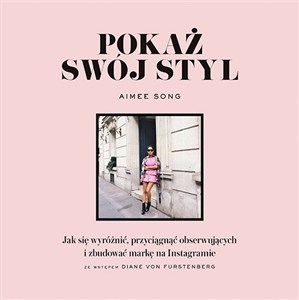 Obrazek Pokaż swój styl Jak się wyróżnić, przyciągnąć obserwujących i zbudować markę na Instagramie