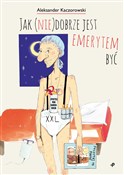 Jak (nie)d... - Aleksander Kaczorowski -  books from Poland