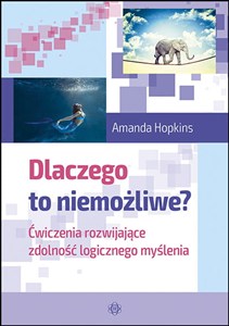 Obrazek Dlaczego to niemożliwe? Ćwiczenia rozwijające zdolność logicznego myślenia