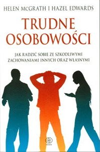 Obrazek Trudne osobowości Jak radzić sobie ze szkodliwymi zachowaniami innych oraz własnymi