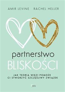 Picture of Partnerstwo bliskości Jak teoria więzi pomoże ci stworzyć szczęśliwy związek
