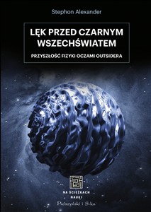 Obrazek Lęk przed czarnym wszechświatem Przyszłość fizyki oczami outsidera