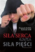 Książka : Siła serca... - Przemek Kawa Kawecki