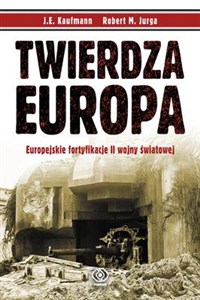Obrazek Twierdza Europa Europejskie fortyfikacje II wojny światowej