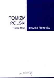 Obrazek Tomizm polski 1946-1965 Słownik filozofów