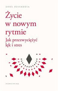 Obrazek Życie w nowym rytmie Jak przezwyciężyć lęk i stres