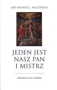 Picture of Jeden jest nasz Pan i Mistrz Rekolekcje dla alumnów