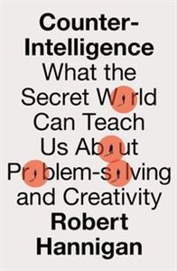 Obrazek Counter-Intelligence What the Secret World Can Teach Us About Problem-solving and Creativity
