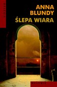 Ślepa wiar... - Anna Blundy -  Książka z wysyłką do UK