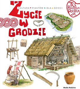 Obrazek Tu powstała Polska. Życie w grodzie