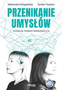 Obrazek Przenikanie umysłów. Potencjał twórczy współpracy z AI