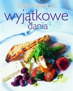 Obrazek Wyjatkowe dania. Szybko i smacznie