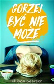 Książka : Gorzej być... - Allison Pearson