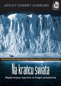 Obrazek Na krańcu świata Najsłynniejsza wyprawa na biegun południowy.