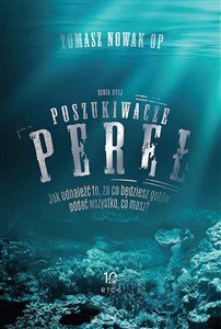 Obrazek Poszukiwacze Pereł. Jak odnaleźć to, za co będziesz gotów oddać wszystko, co masz?