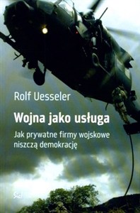 Picture of Wojna jako usługa Prywatne firmy wojskowe niszczą demokrację